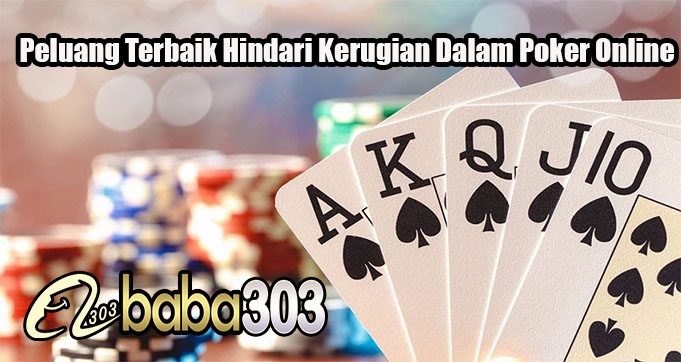 Peluang Terbaik Hindari Kerugian Dalam Poker Online